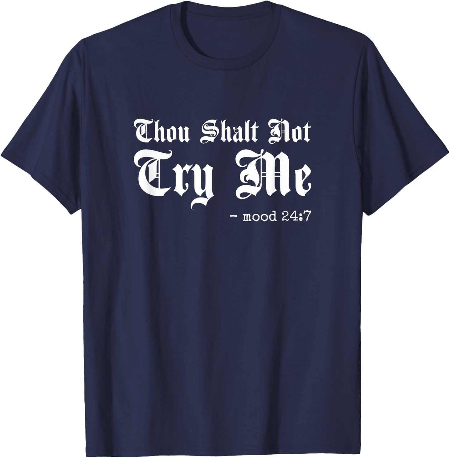 Thou Shalt Not Try Me, Mood 24 7 T-Shirt - T-Shirt | Navy