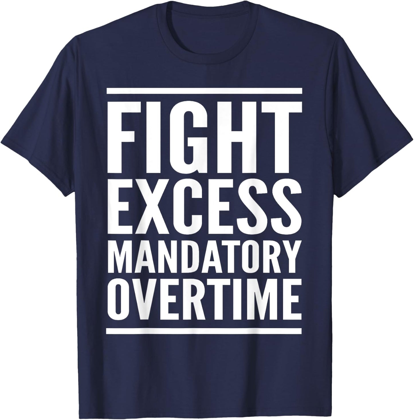 Fight Mandatory Overtime Shirt Labor Union Strike Walkout T-Shirt - T-Shirt | Navy