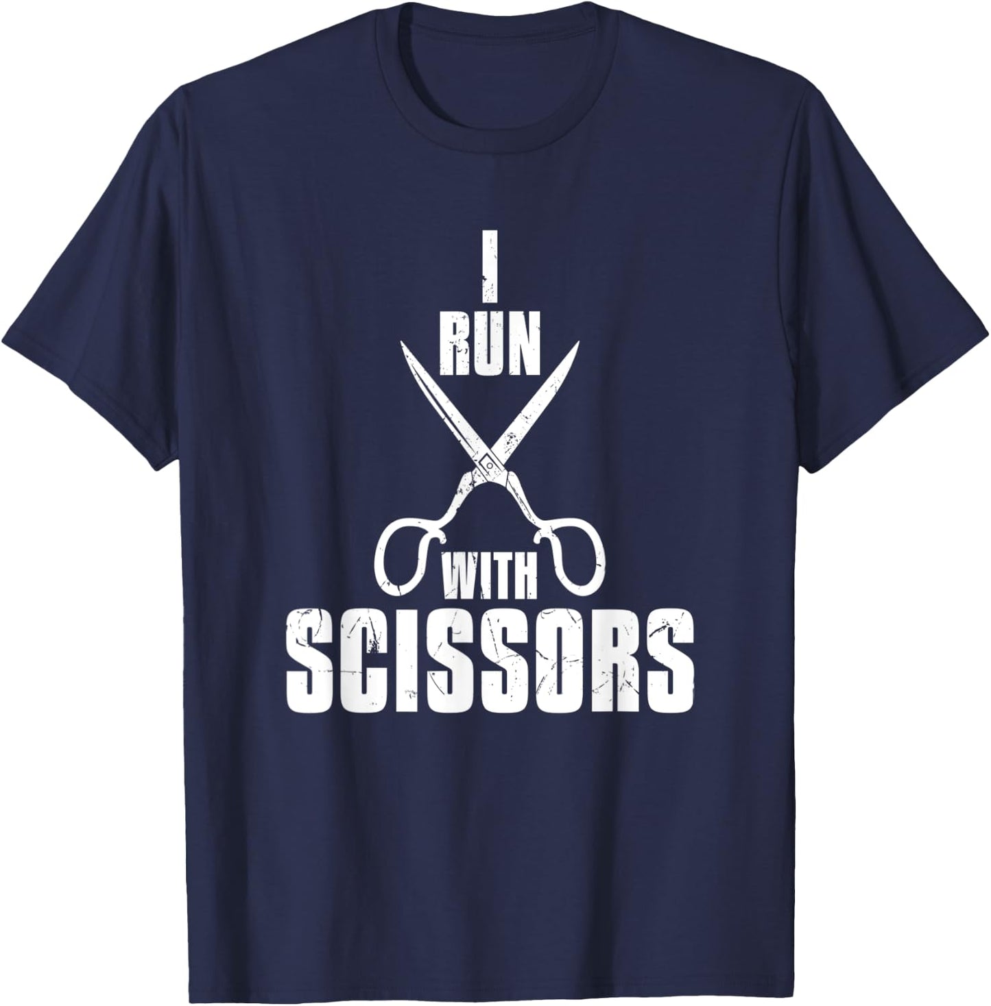 Funny I Run With Scissors Humor Barbers gift T-Shirt - T-Shirt | Navy