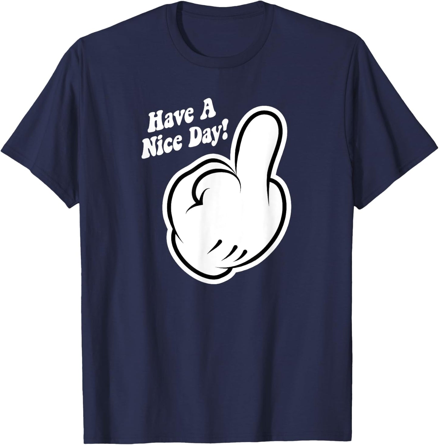 Funny Cartoon Middle Finger Have A Nice Day Sarcastic T-Shirt - T-Shirt | Navy