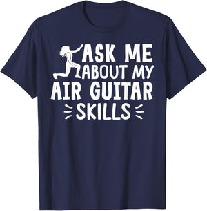 Ask Me About My Air Guitar Skills Funny Air Guitarist T-Shirt - T-Shirt | Navy