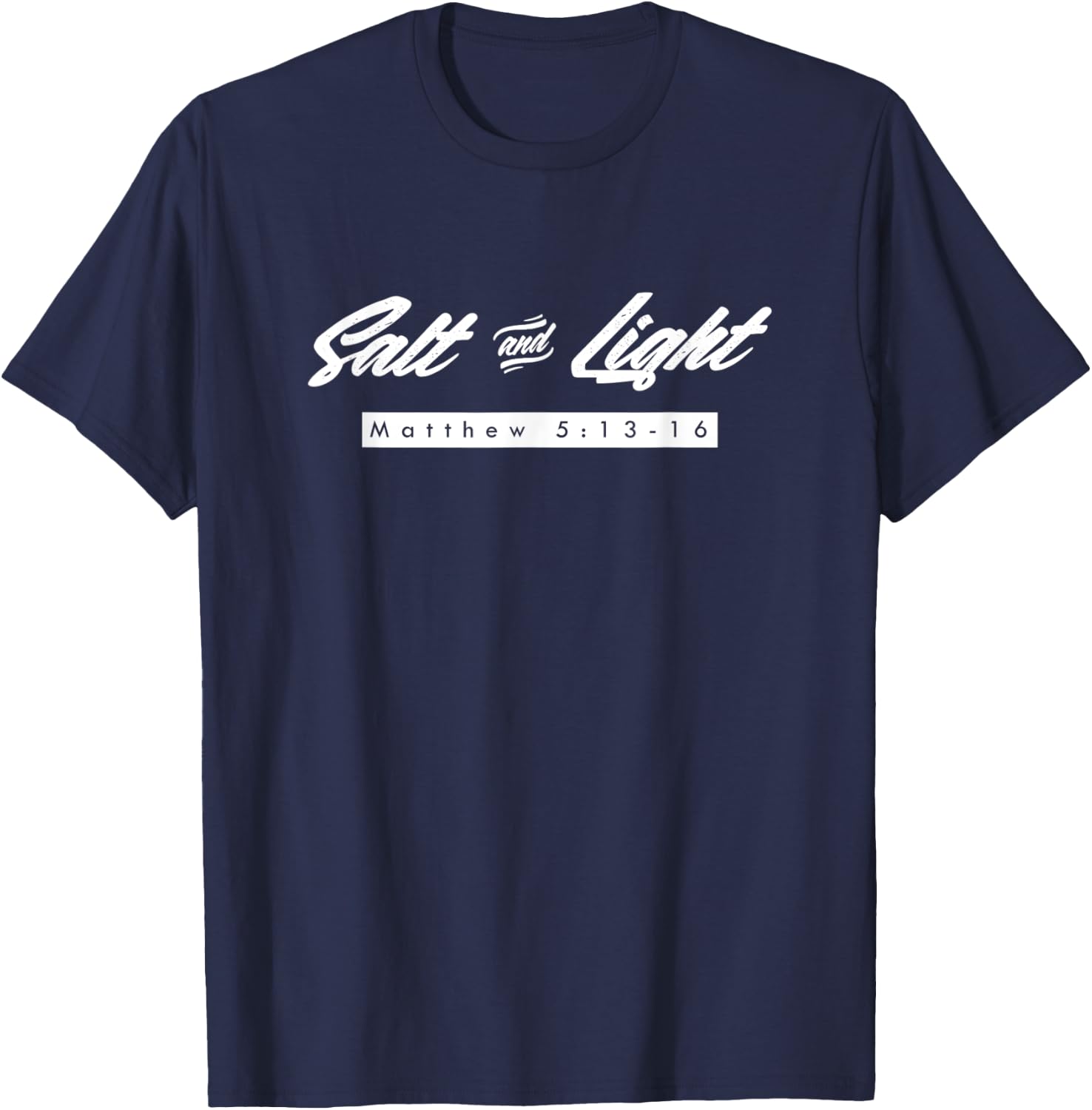 Be Salt and Light to the World, God, Jesus, Christian T-Shirt - T-Shirt | Navy