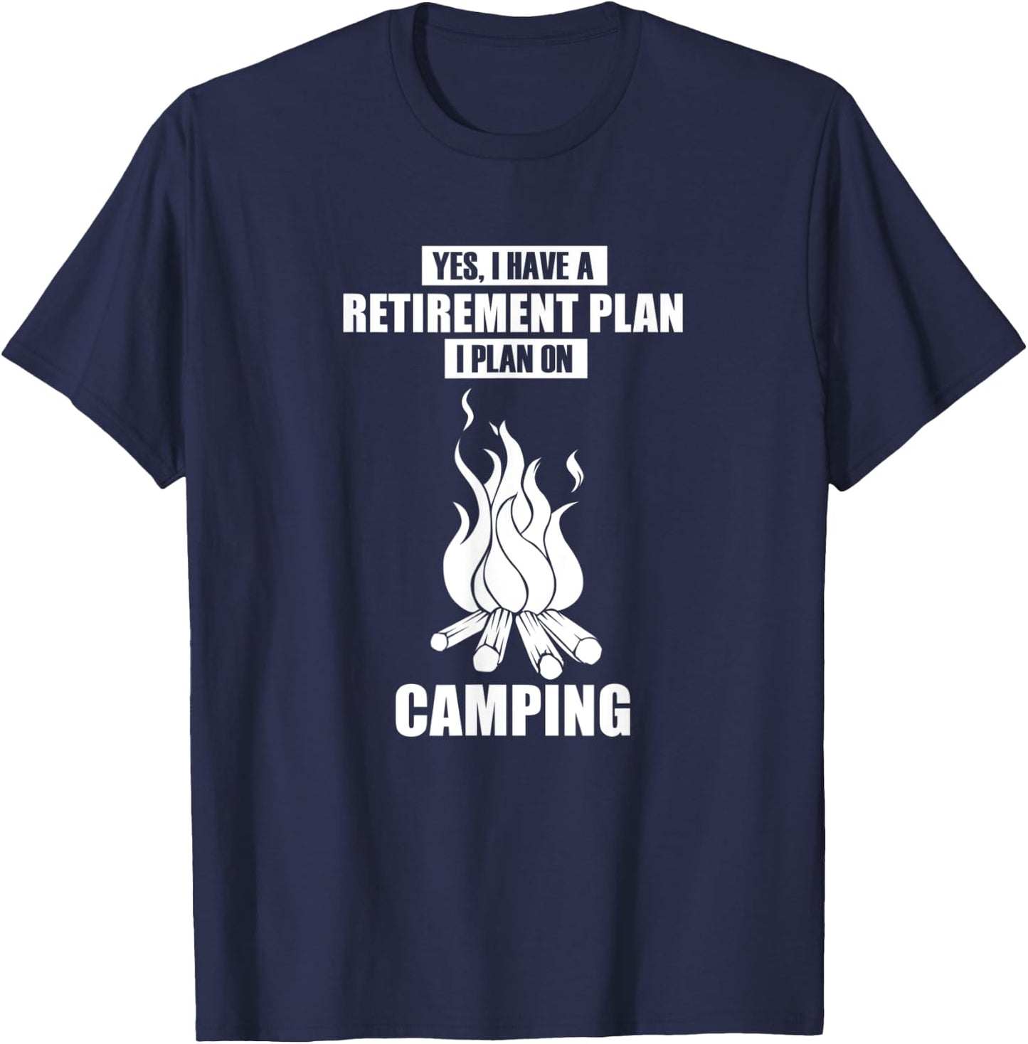 Funny Saying Retirement Camping Fire T-Shirt - T-Shirt | Navy