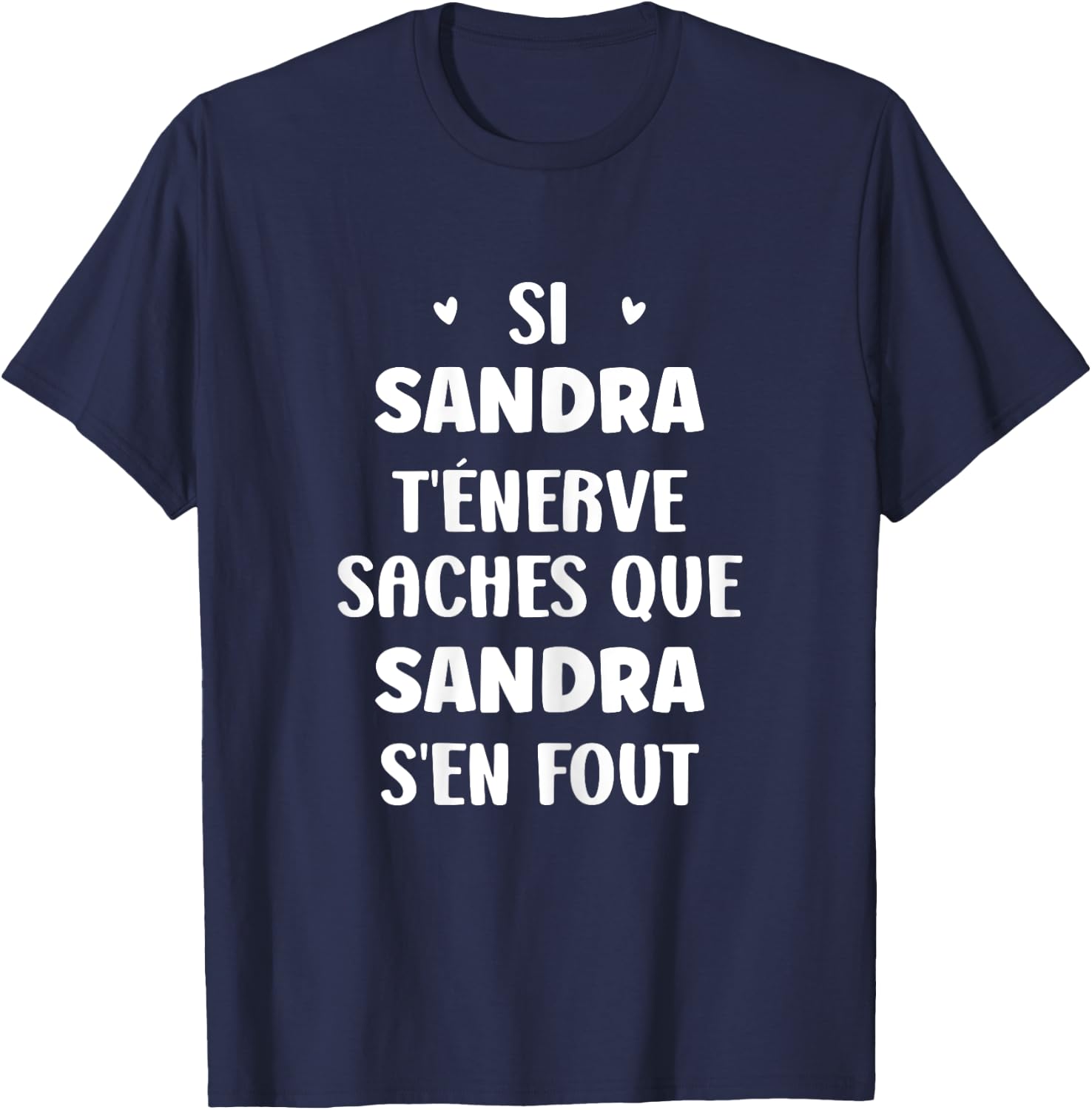 Name Si Sandra t'énerve Humor Personalised Name Sandra , Black, Female X-Small T-Shirt - T-Shirt | Navy