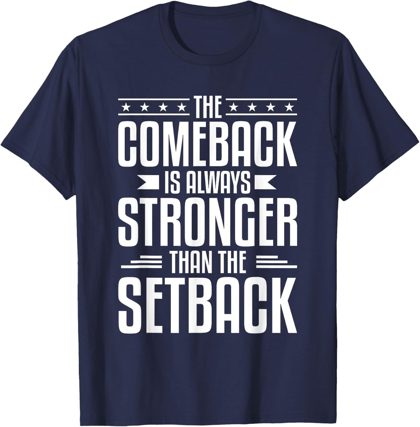 The Comeback Is Always Stronger Than The Setback T-Shirt - T-Shirt | Navy