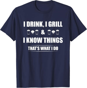 I Drink, I Grill And I Know Things That's What I Do BBQ Beer T-Shirt - T-Shirt | Navy