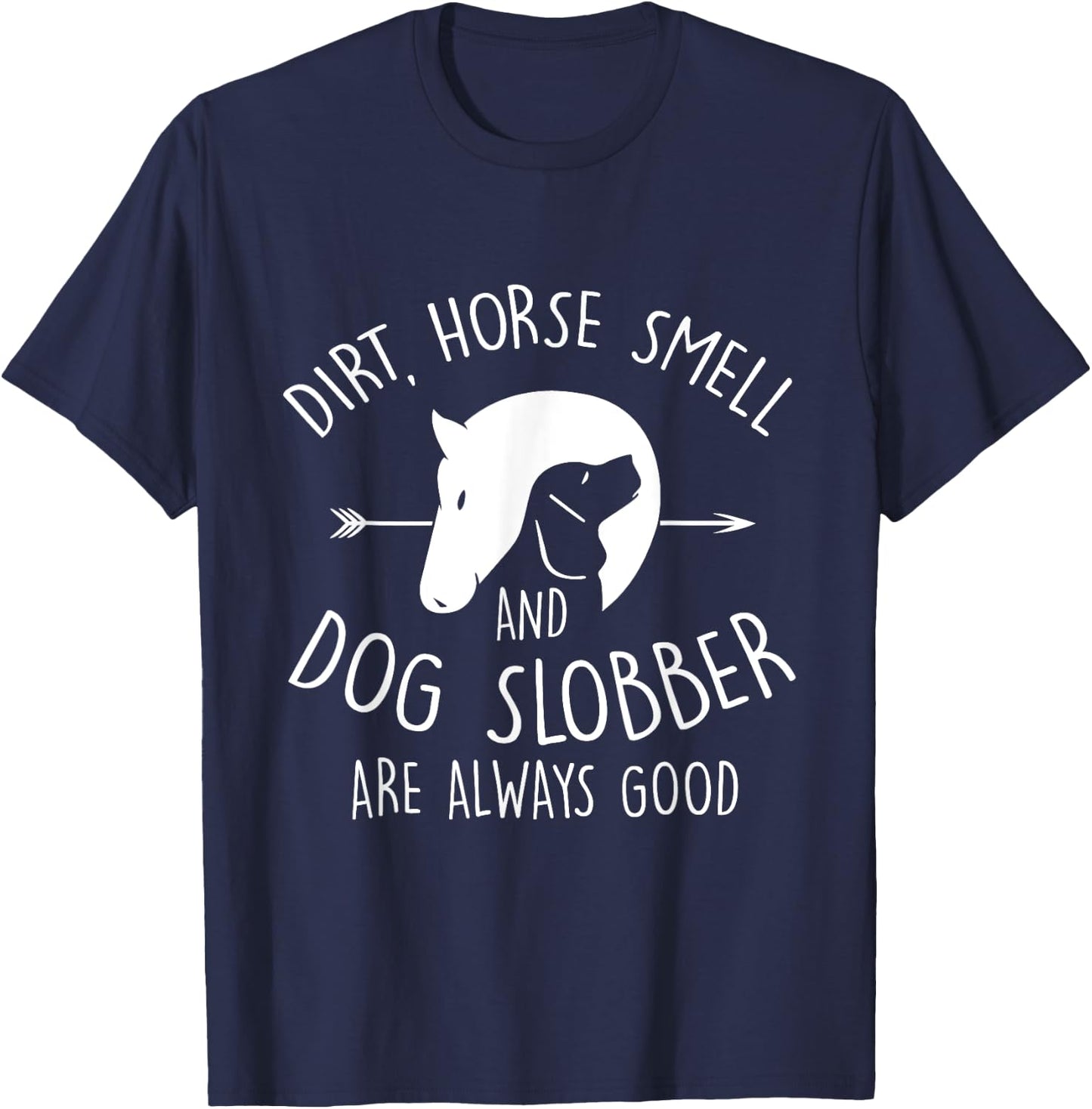 Dirt, Horse Smell & Dog Slobber Horse Lover Gift T-Shirt - T-Shirt | Navy