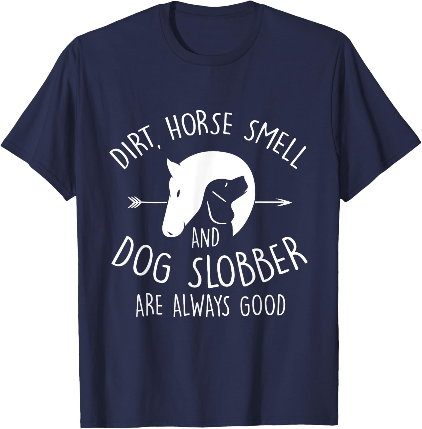 Dirt, Horse Smell & Dog Slobber Horse Lover Gift T-Shirt - T-Shirt | Navy