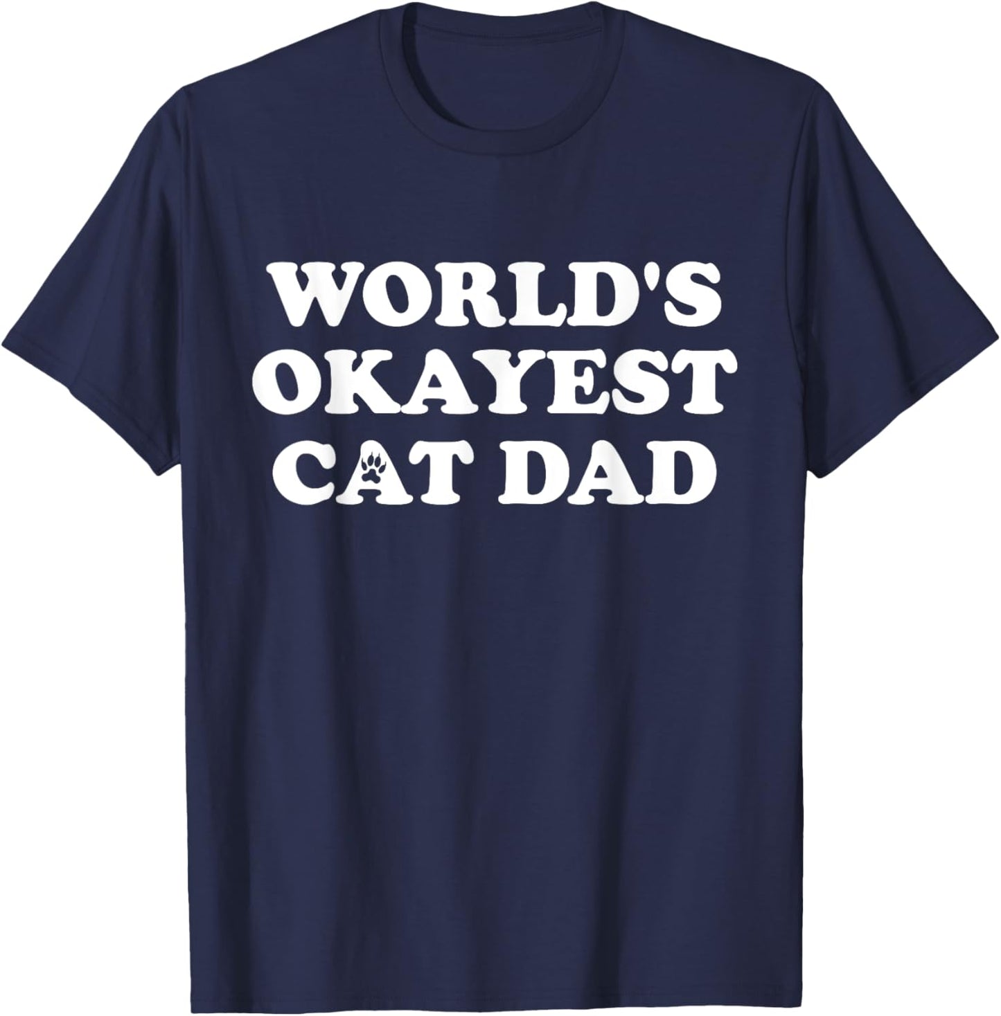 World's Okayest Cat Dad T-Shirt - T-Shirt | Navy