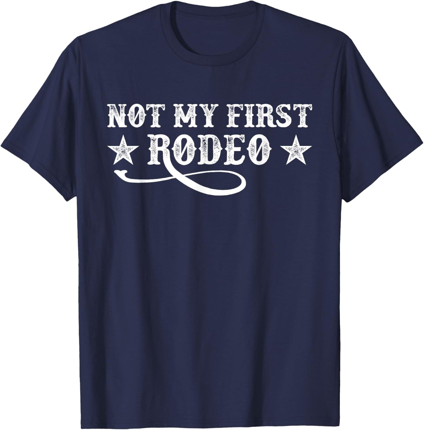 Not My First Rodeo Shirt Not My First Rodeo T-Shirt - T-Shirt | Navy