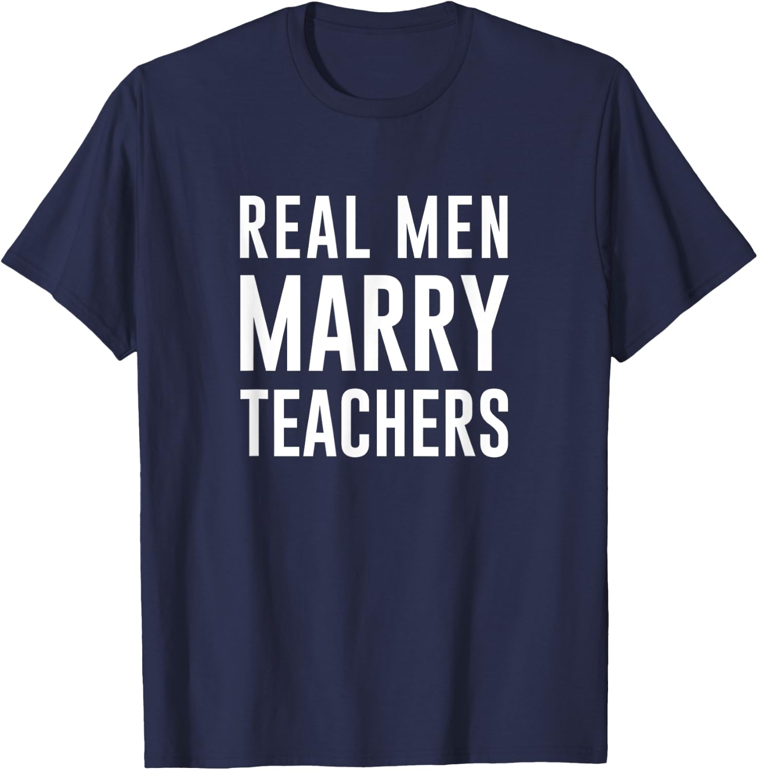 Real Men Marry Teachers T-Shirt - T-Shirt | Navy