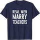 Real Men Marry Teachers T-Shirt - T-Shirt | Navy