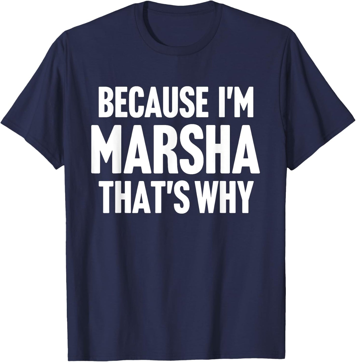 Because I'm Marsha That's Why Am Personalized Name T-Shirt - T-Shirt | Navy