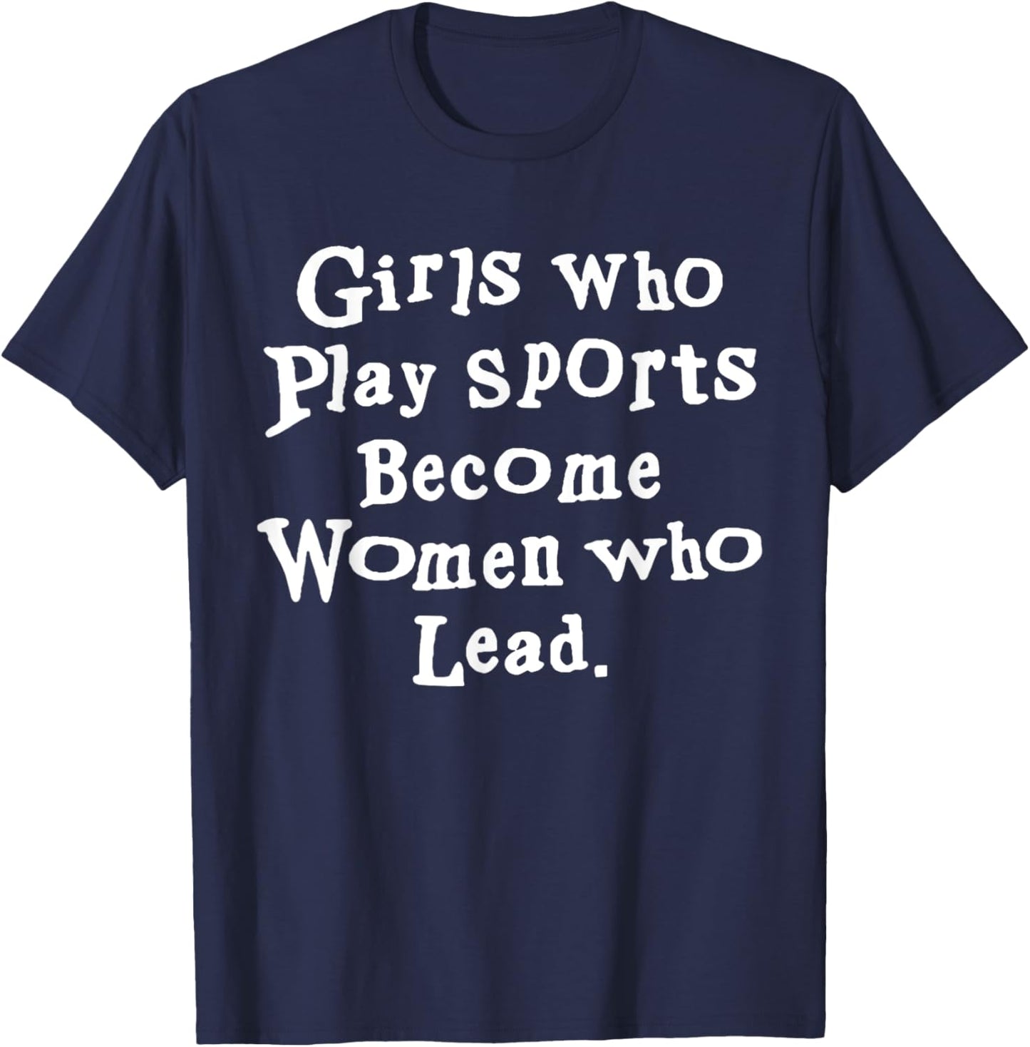 Unique Design Girls Who Play Sports Become Women Who Lead T-Shirt - T-Shirt | Navy