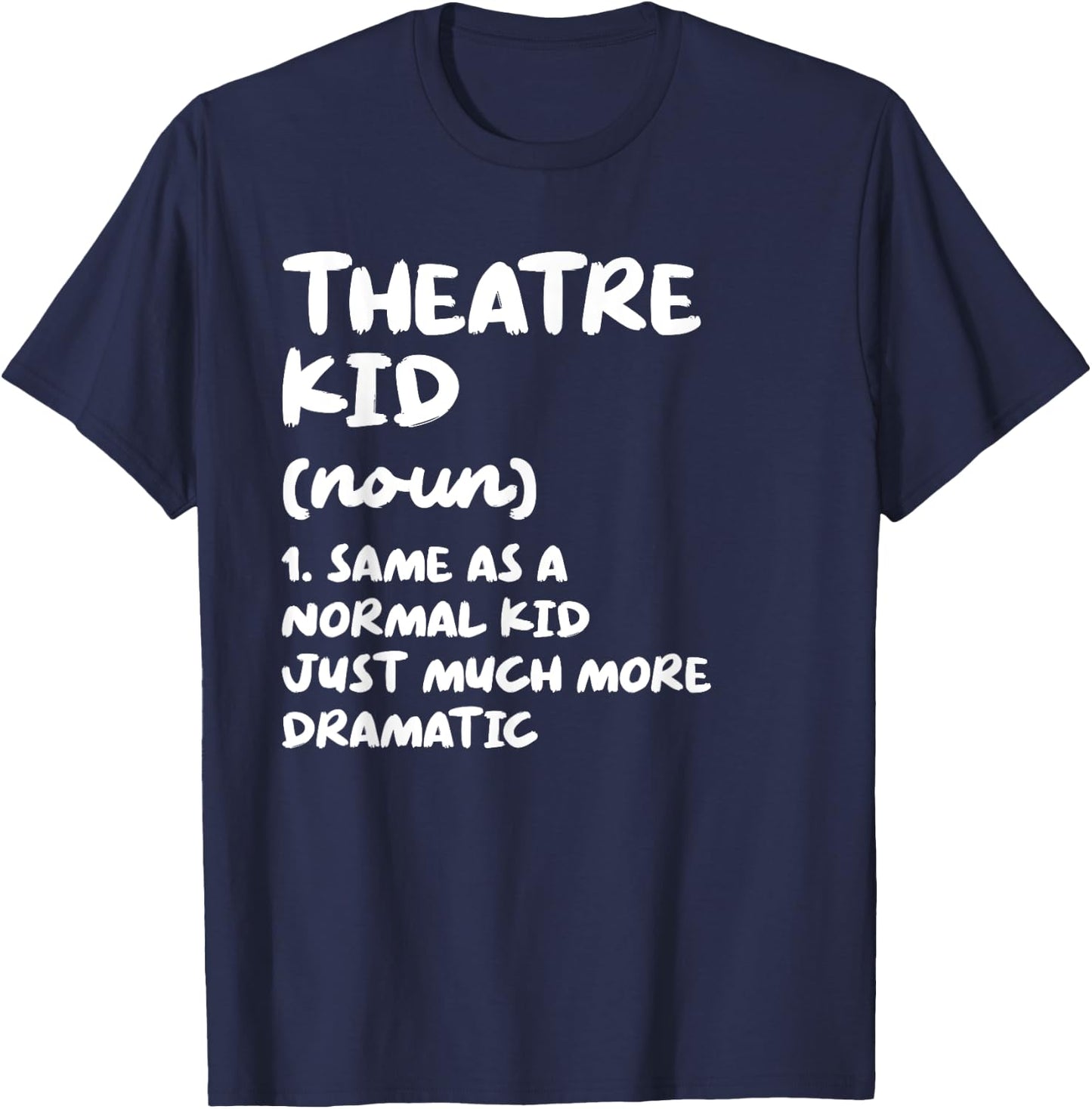 Theatre Kid Definition Funny T-Shirt - T-Shirt | Navy