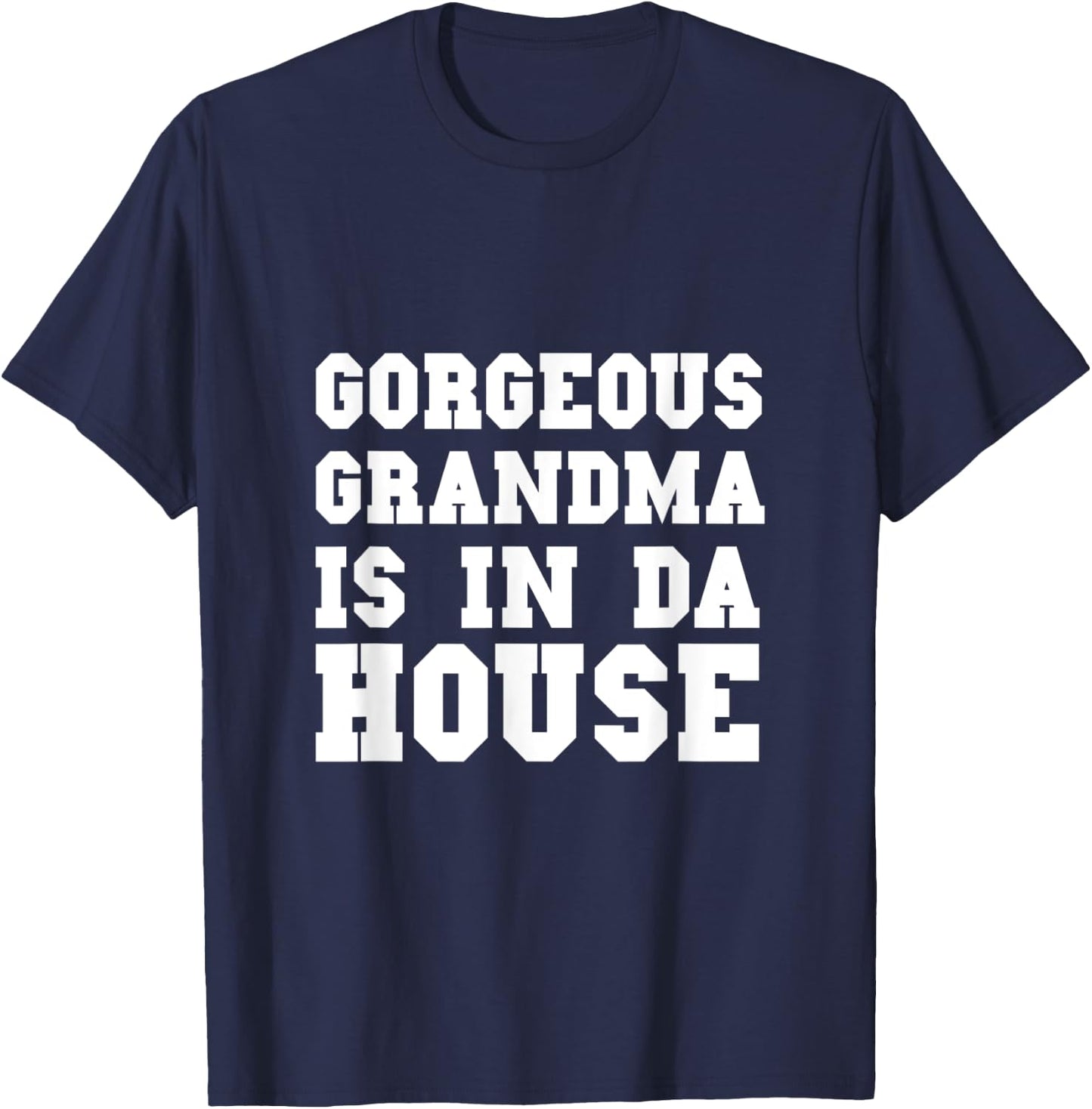Gorgeous Grandma Is In Da House Funny Grandmother and Granny T-Shirt - T-Shirt | Navy