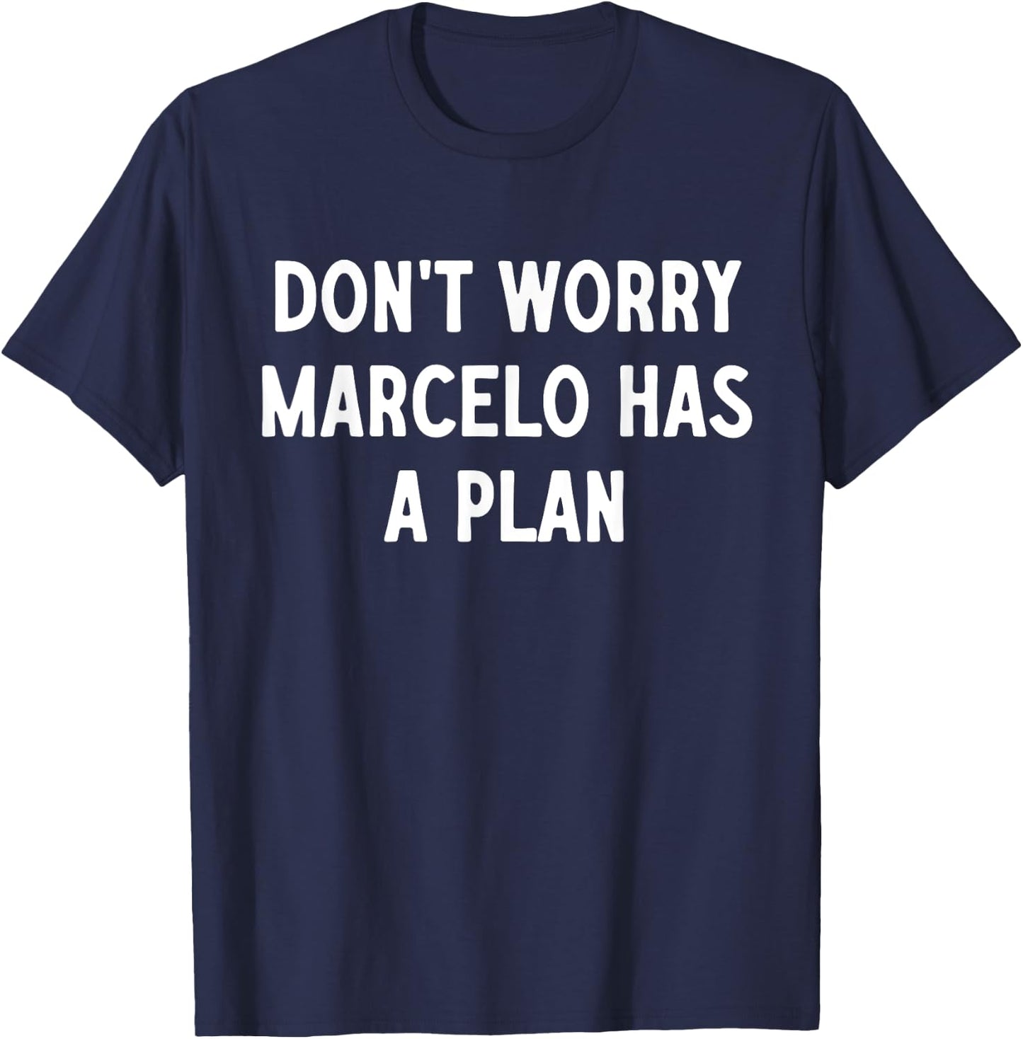 Ne vous inquiétez pas, Marcelo a un plan T-Shirt - T-Shirt | Navy