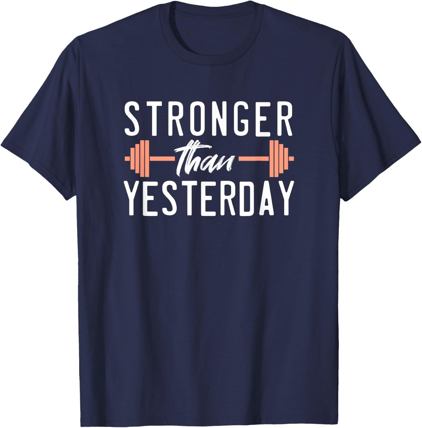 Stronger Than You Were Yesterday Barbell Weight Gym Workout T-Shirt - T-Shirt | Navy