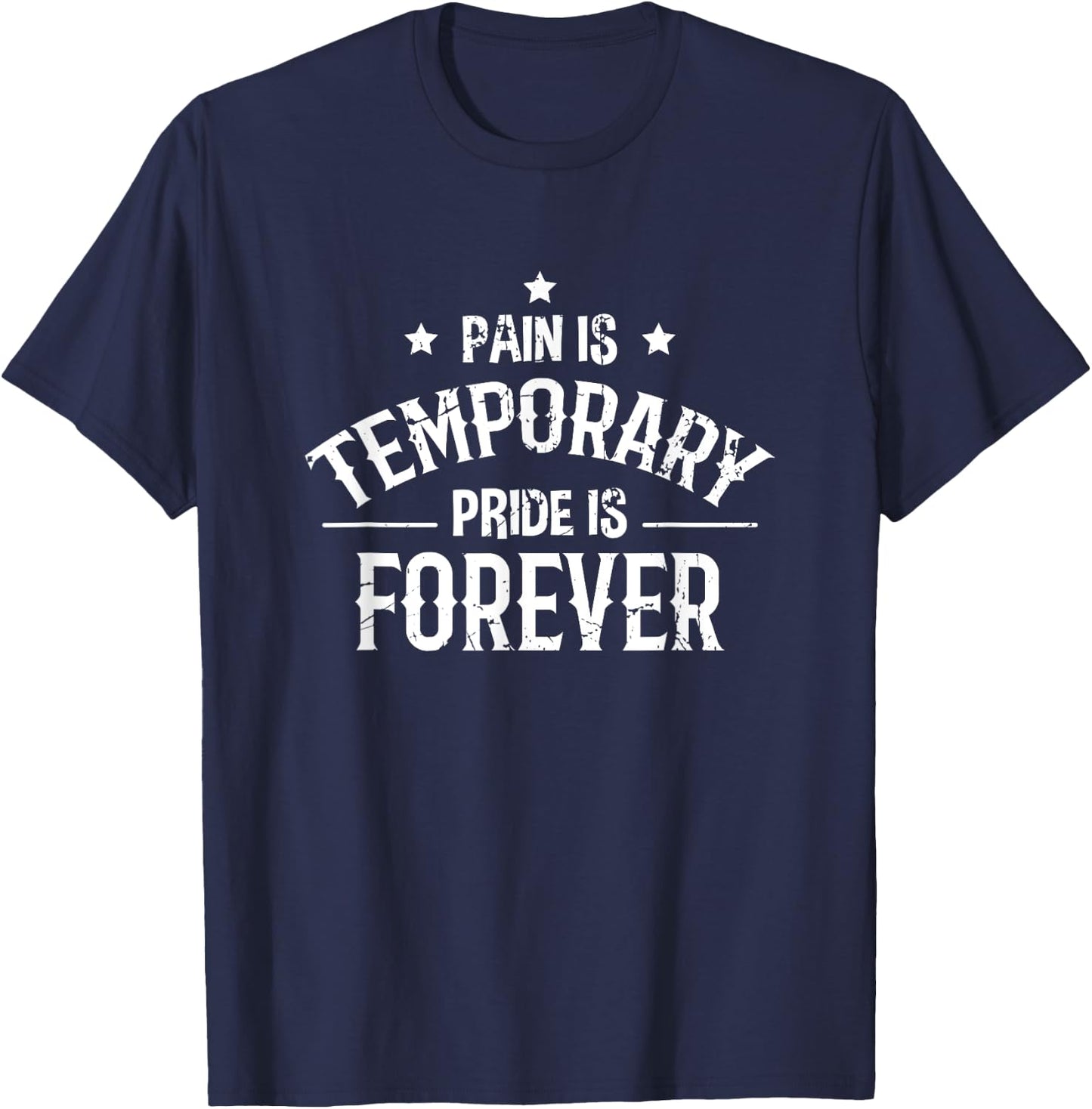 Pain Is Temporary Pride Is Forever Motivation Fitness Quote T-Shirt - T-Shirt | Navy