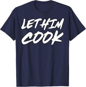 Let Him Cook Funny Ironic Meme T-Shirt - T-Shirt | Navy