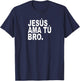 Jesus Loves You Bro. in Spanish - Espanol Christian T Shirt T-Shirt - T-Shirt | Navy