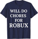 Will Do Chores for Robux Funny Robux T-Shirt - T-Shirt | Navy