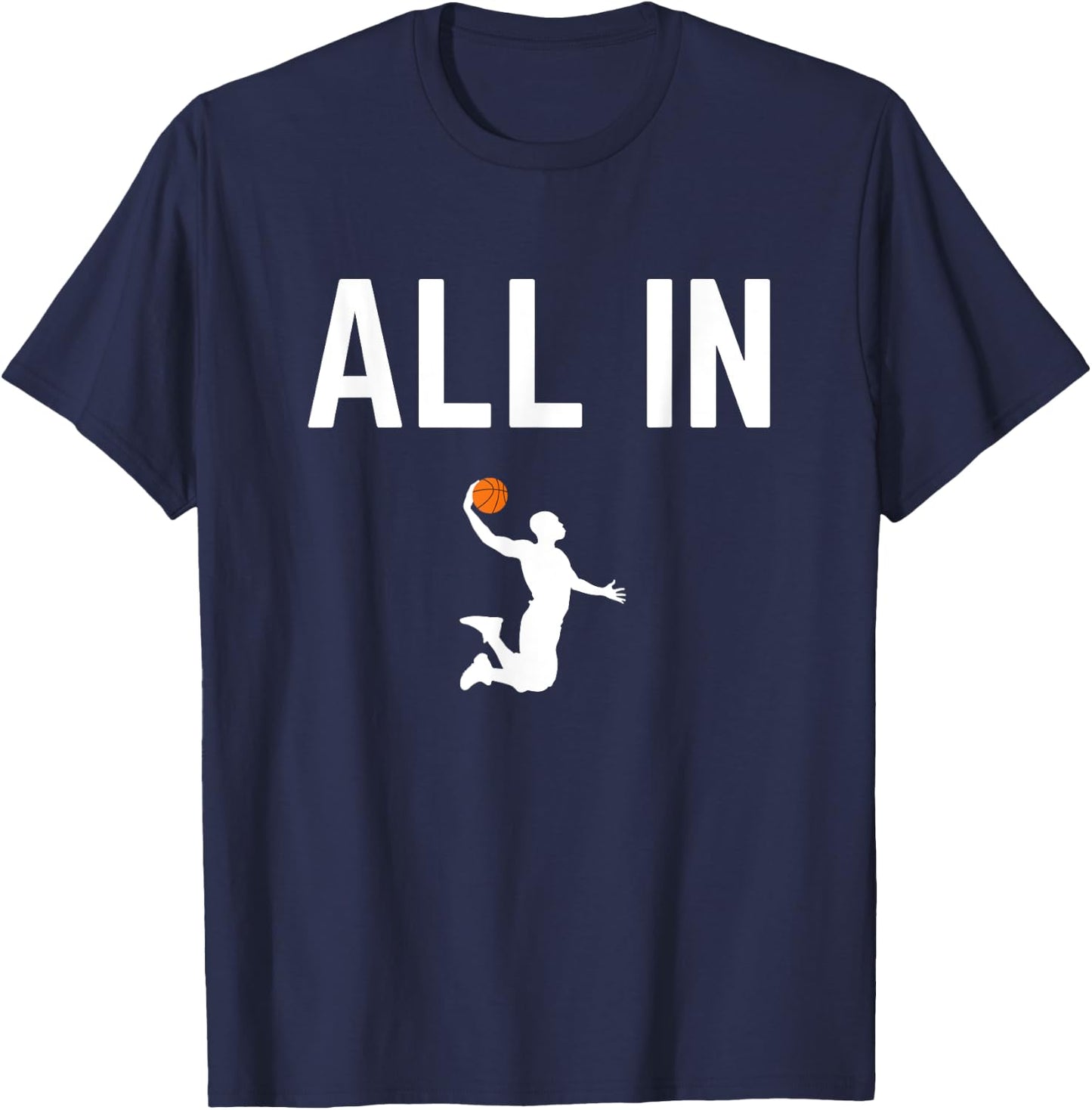 All In Basketball Player Dunking Quote for Slam Dunk T-Shirt - T-Shirt | Navy