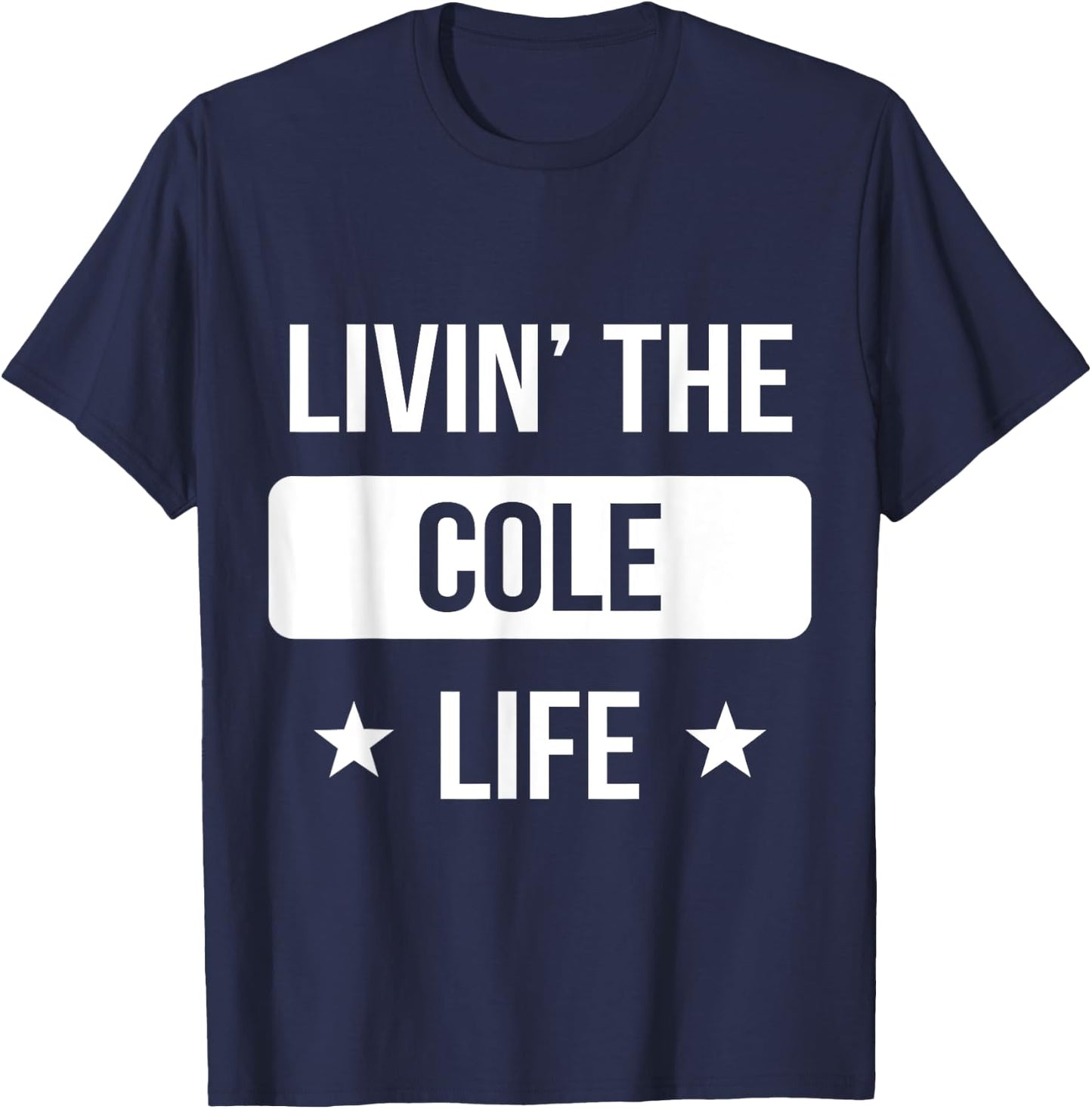 Livin' The Cole Life Family Reunion Squad First Last Name T-Shirt - T-Shirt | Navy