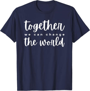Together We Can Change The World T-Shirt - T-Shirt | Navy