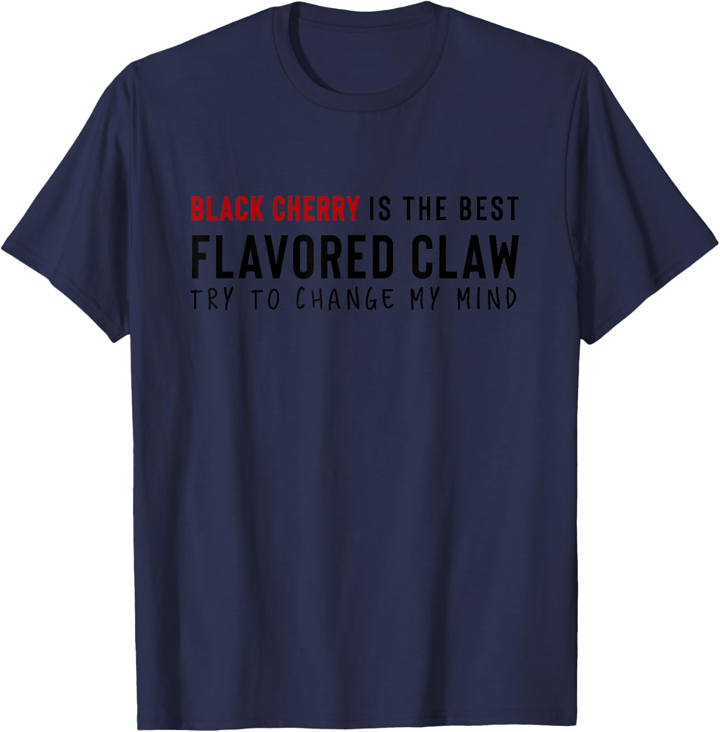 Black Cherry is the Best Claw Ain't No Laws Hard Seltzer T-Shirt - T-Shirt | Navy