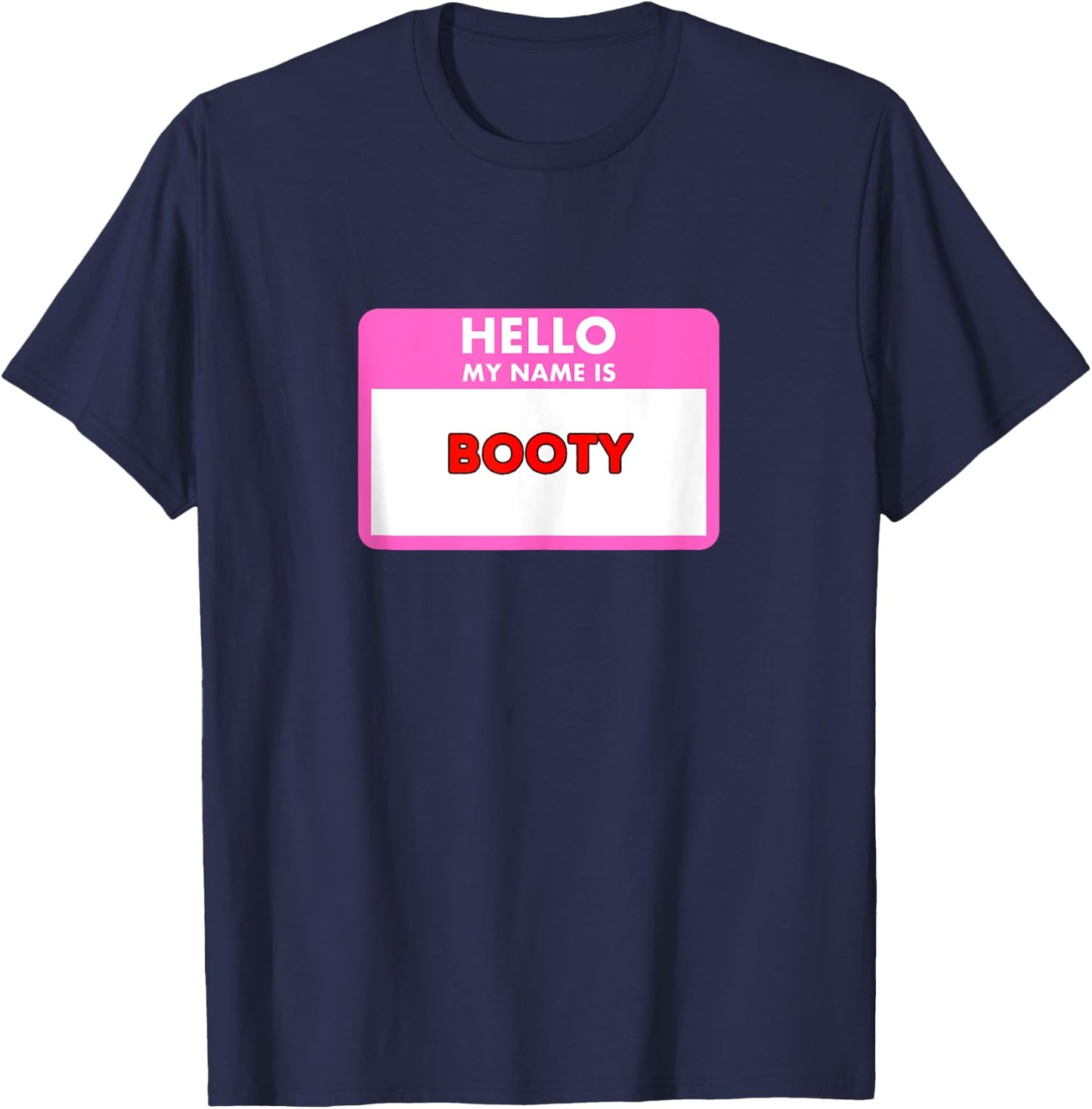 Hello my name is Booty - funny sexy gifts women and men T-Shirt - T-Shirt | Navy