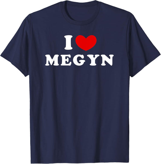 I Love Megyn, I Heart Megyn T-Shirt - T-Shirt | Navy