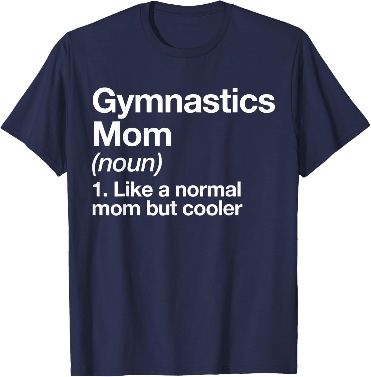 Gymnastics Mom Definition Funny & Sassy Sports T-Shirt - T-Shirt | Navy