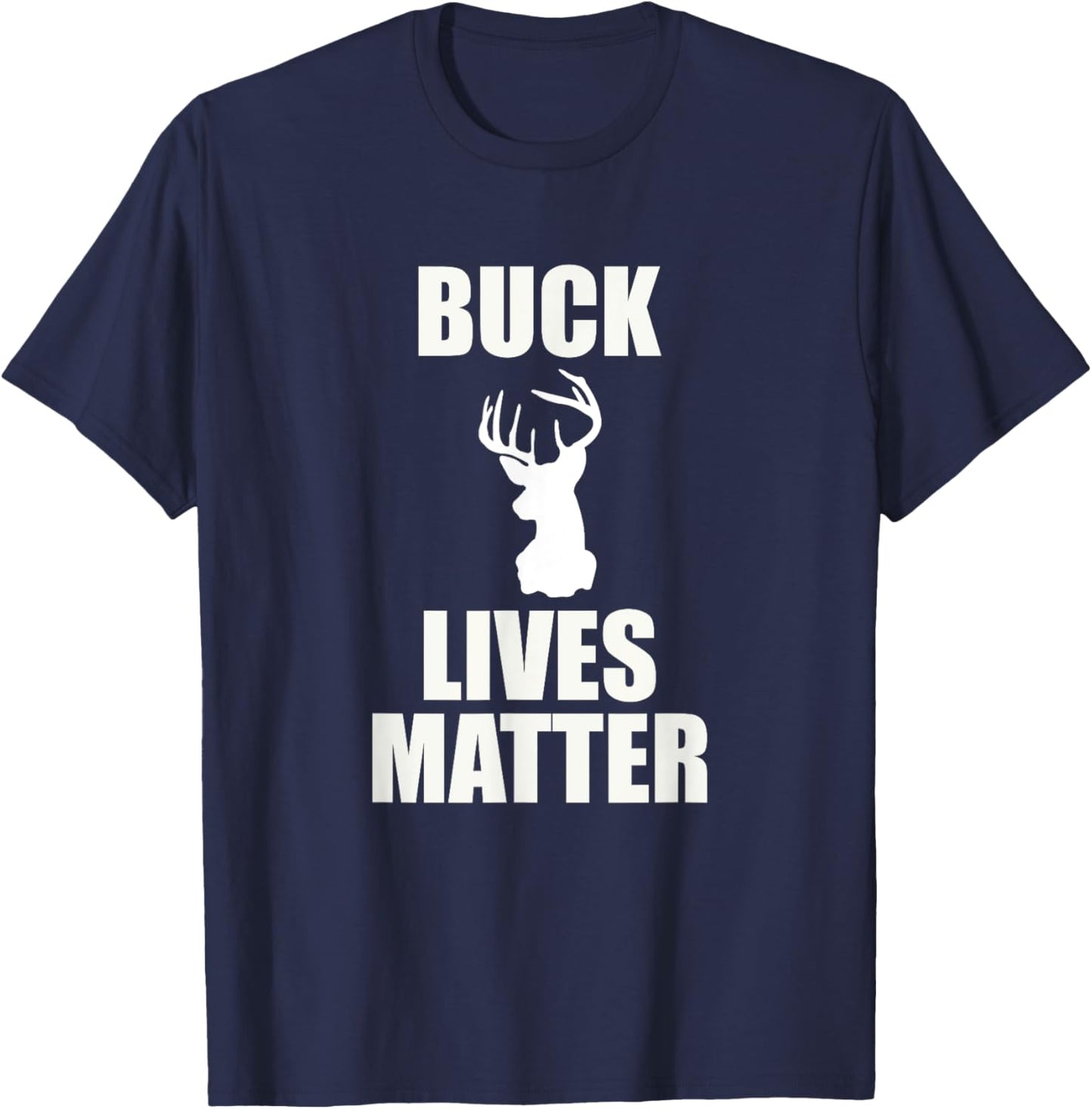 Buck Lives Matter - Deer Shirt T-Shirt - T-Shirt | Navy