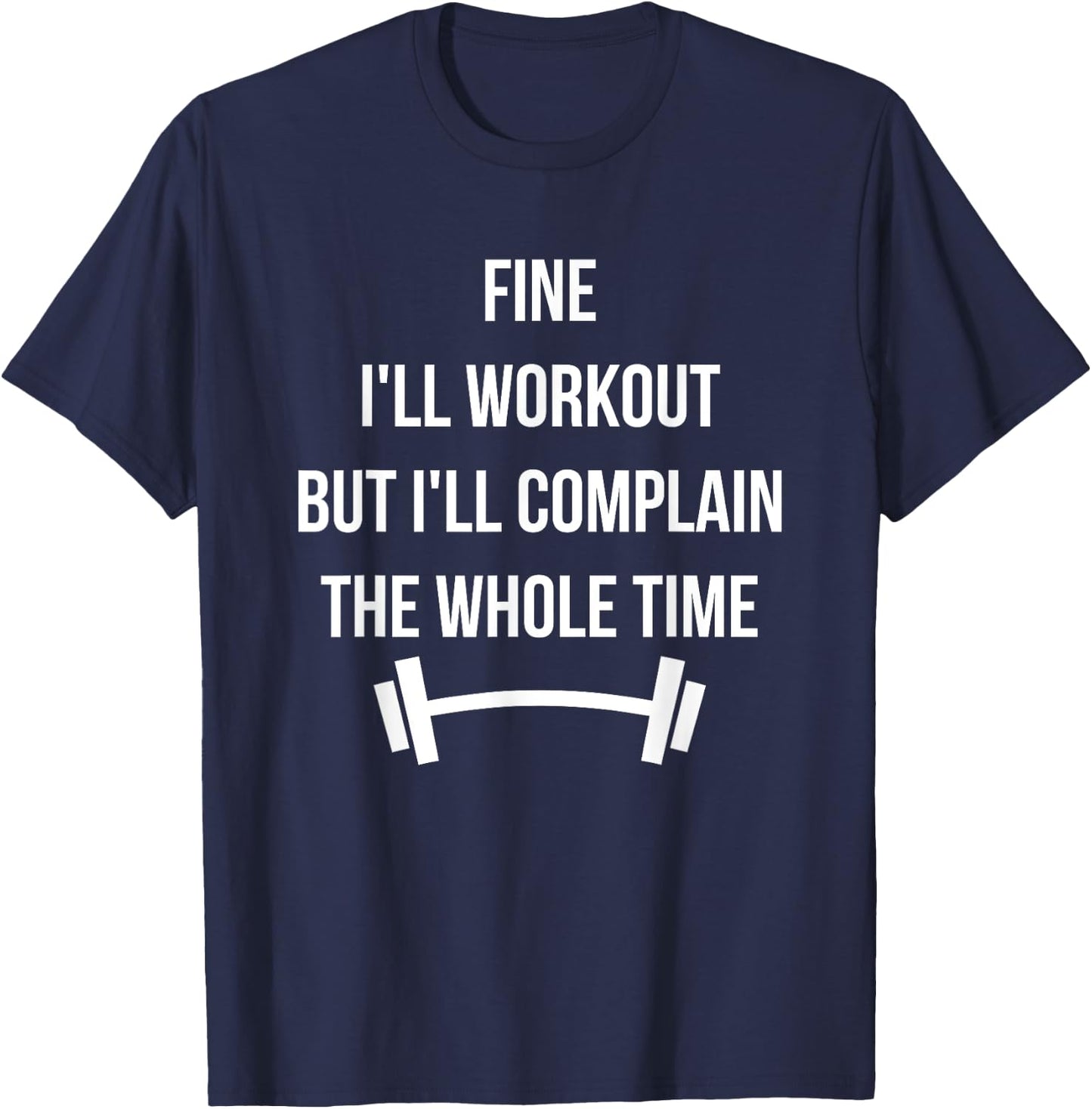 Funny Complaining Workout T-Shirt - T-Shirt | Navy