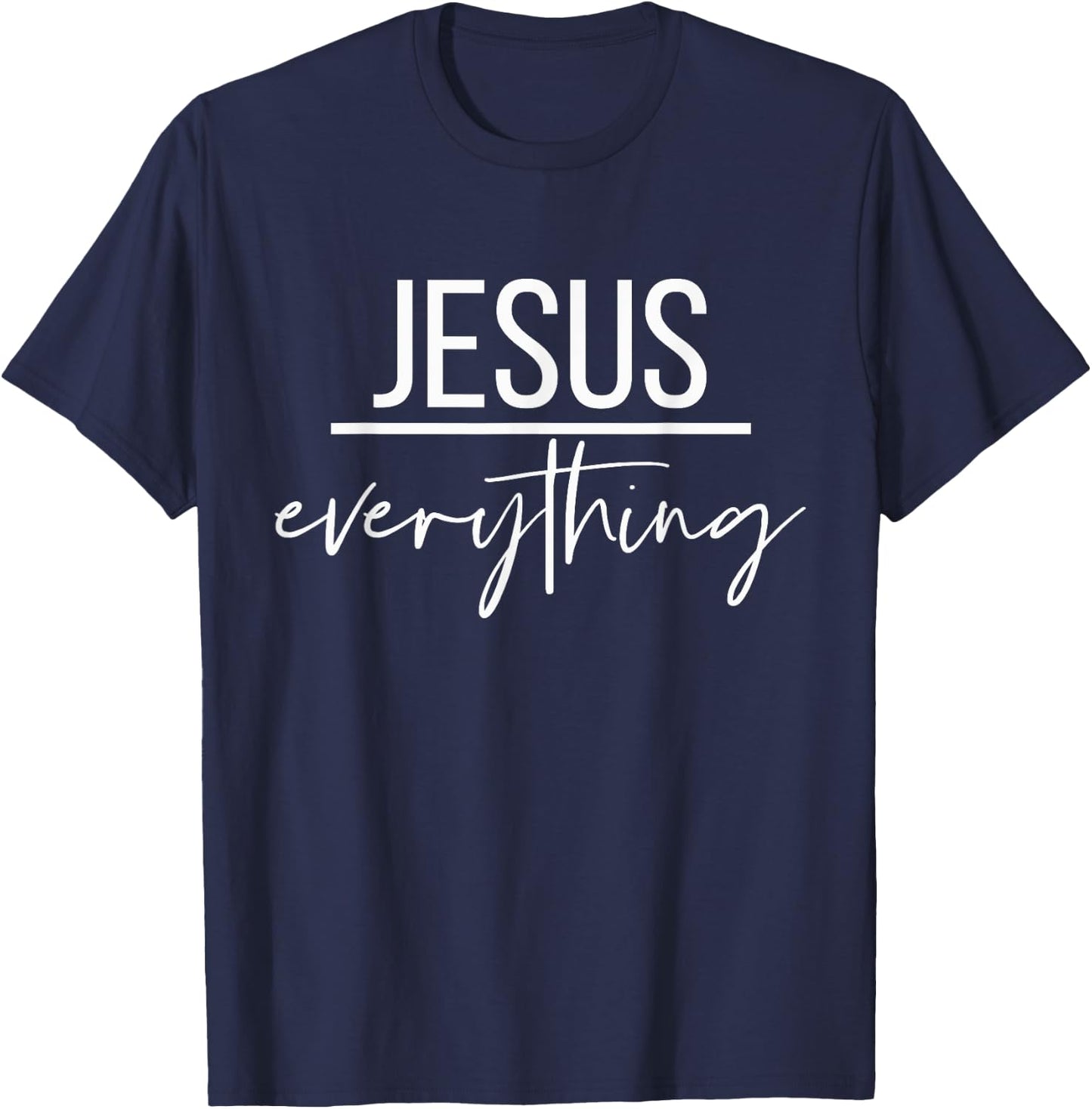 Jesus Over Everything Religious Christian Christ Our Lord T-Shirt - T-Shirt | Navy