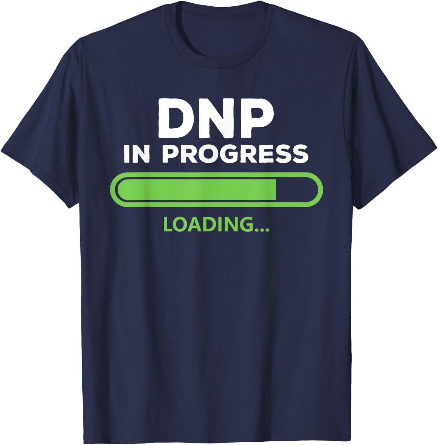 DNP Doctor of Nursing Practice In Progress Funny Nurse Women T-Shirt - T-Shirt | Navy