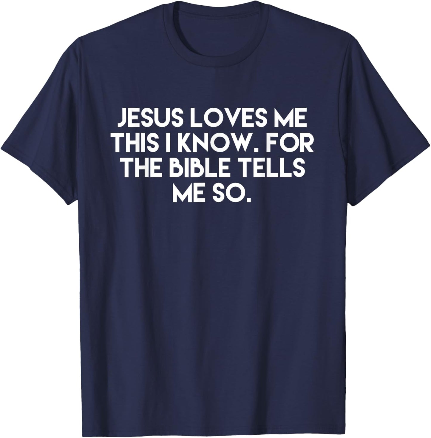 Jesus Loves Me This I Know For The Bible Tells Me So T-Shirt - T-Shirt | Navy