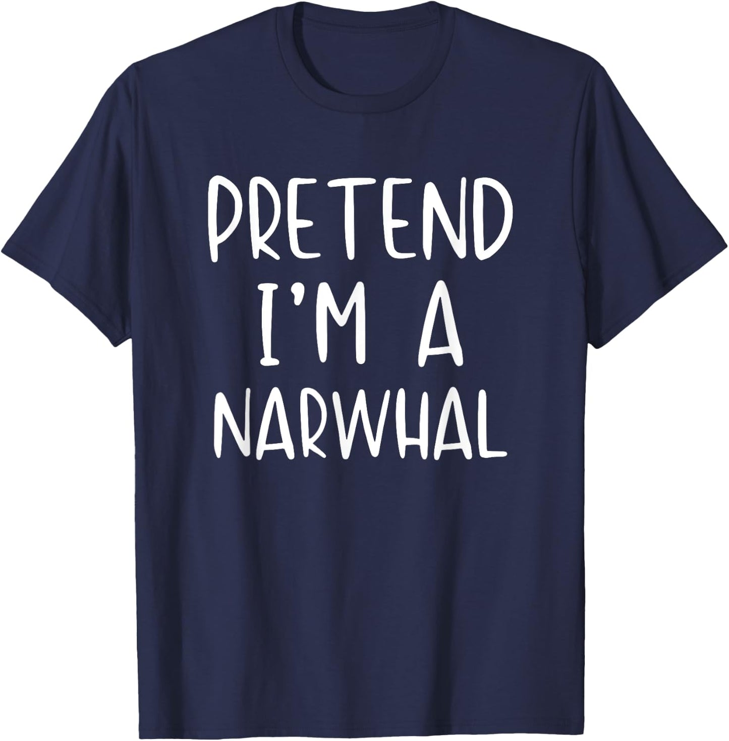 Pretend I'm A Narwhal Costume Halloween Simple Adult Kid T-Shirt - T-Shirt | Navy