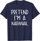 Pretend I'm A Narwhal Costume Halloween Simple Adult Kid T-Shirt - T-Shirt | Navy