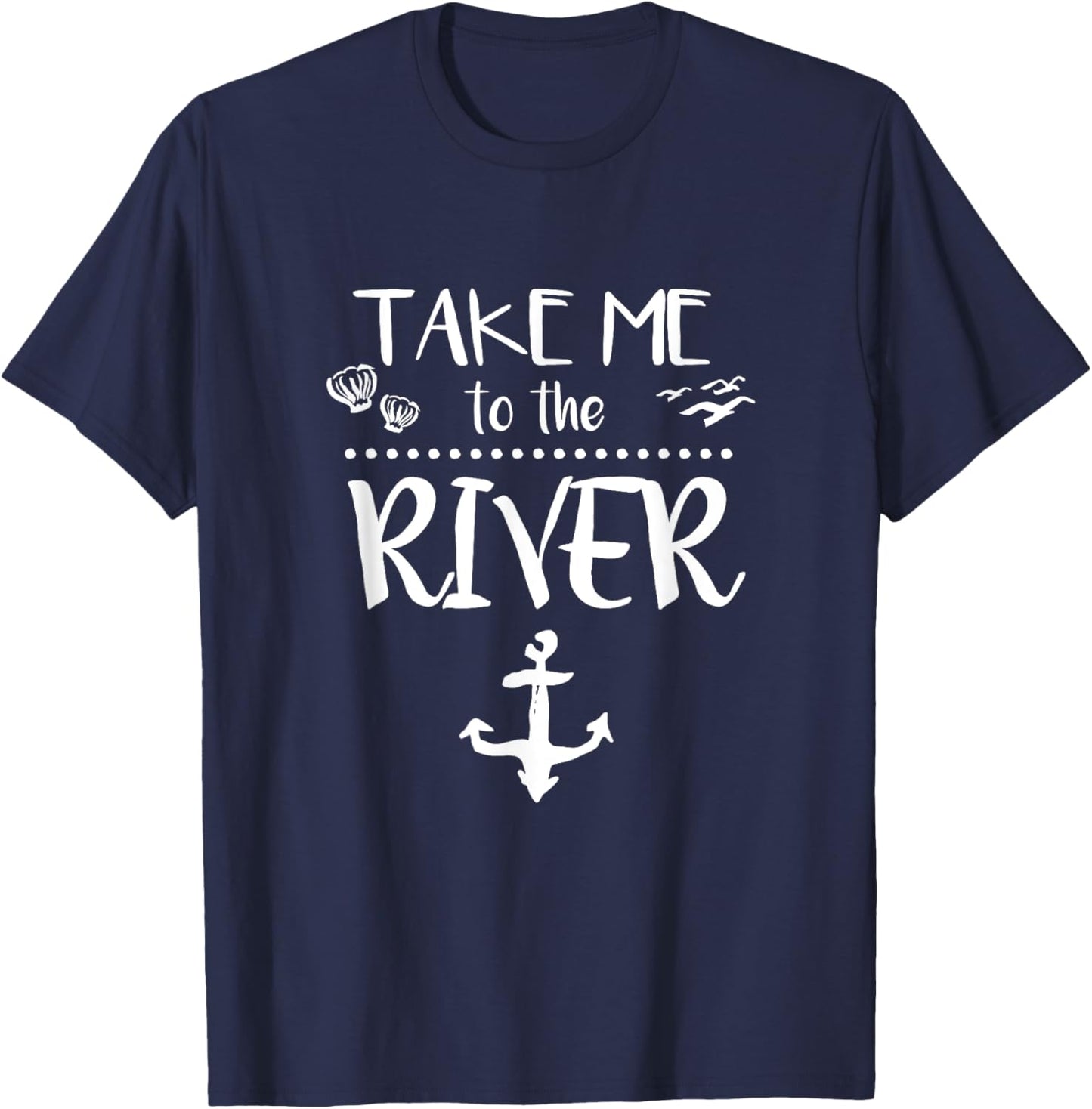 Take me to the river boating skiing camping sailing T-Shirt - T-Shirt | Navy