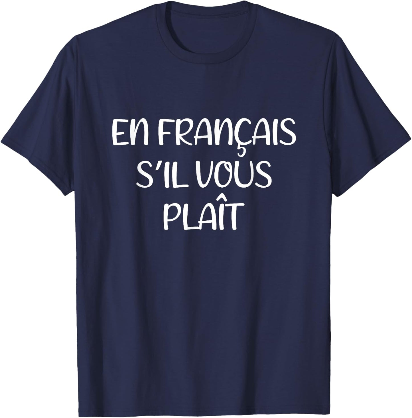 En Francais S'Il Vous Plait Lustiger französischer Lehrer Spruch T-Shirt - T-Shirt | Navy