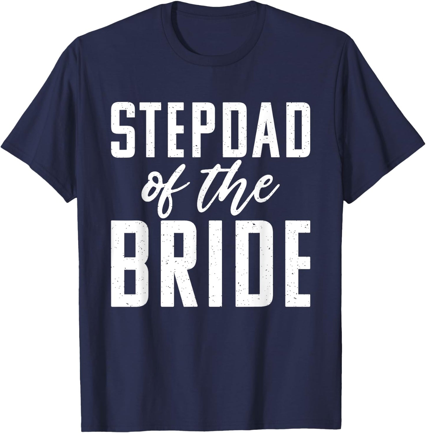 Stepdad of the Bride Wedding Stepfather T-Shirt - T-Shirt | Navy