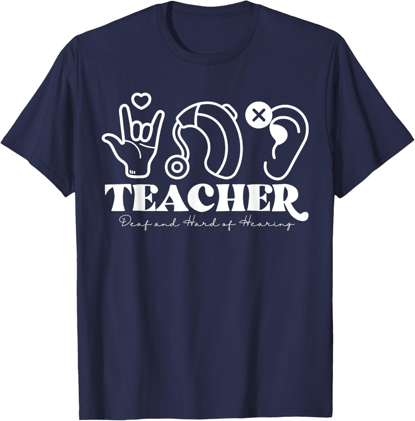DHH Teacher Deaf And Hard Of Hearing ASL Special Education Men Women T-Shirt - T-Shirt | Navy