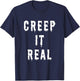 Creep It Real T Shirt - Funny Halloween Pun T-Shirt - T-Shirt | Navy