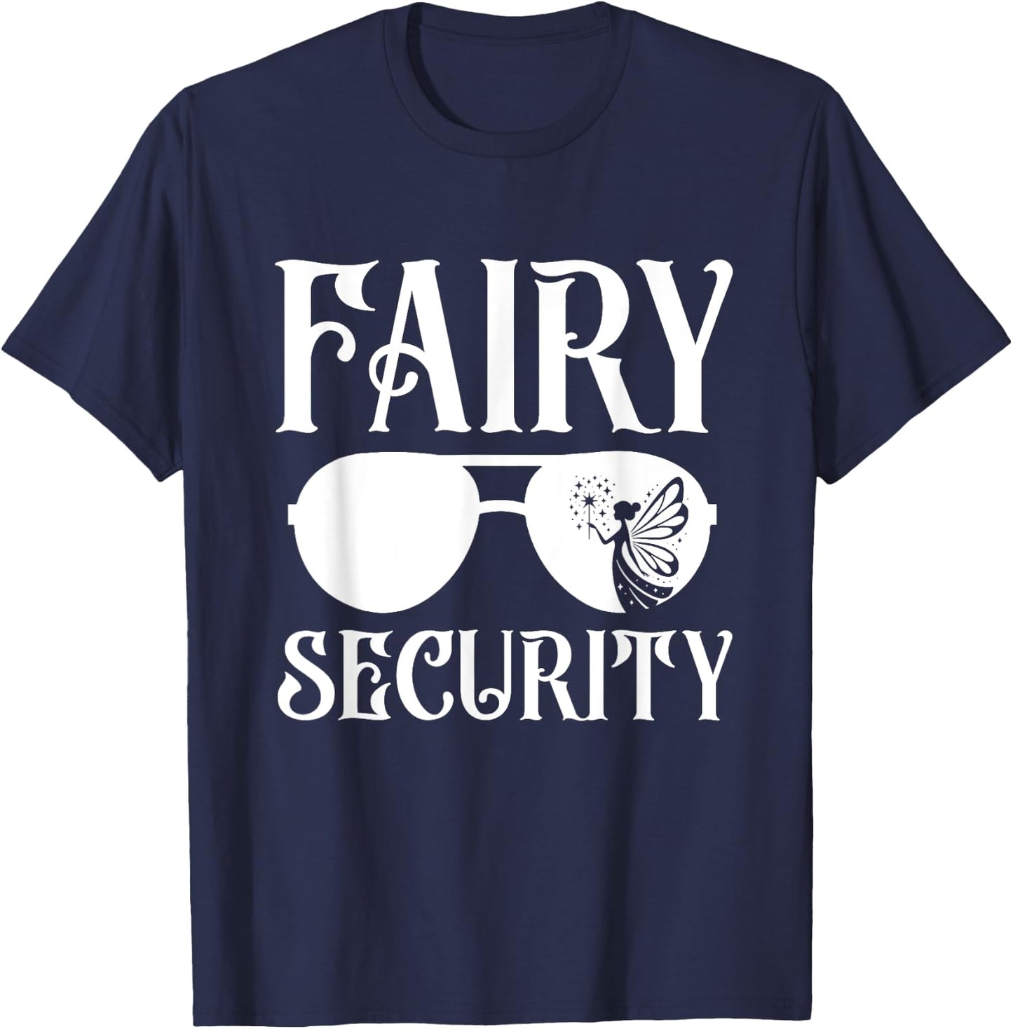Fairy Security Birthday Family Halloween Costume Dad Mom T-Shirt - T-Shirt | Navy