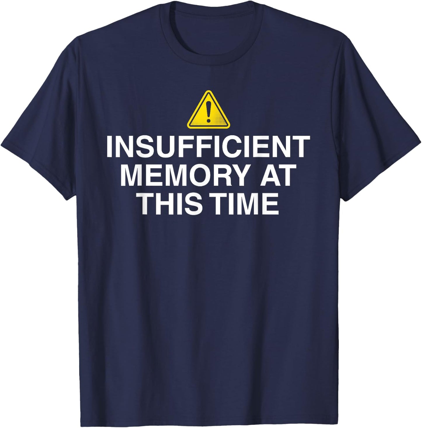 Insufficient memory at this time - nerdy and geeky gift T-Shirt - T-Shirt | Navy