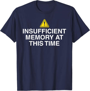 Insufficient memory at this time - nerdy and geeky gift T-Shirt - T-Shirt | Navy