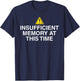 Insufficient memory at this time - nerdy and geeky gift T-Shirt - T-Shirt | Navy