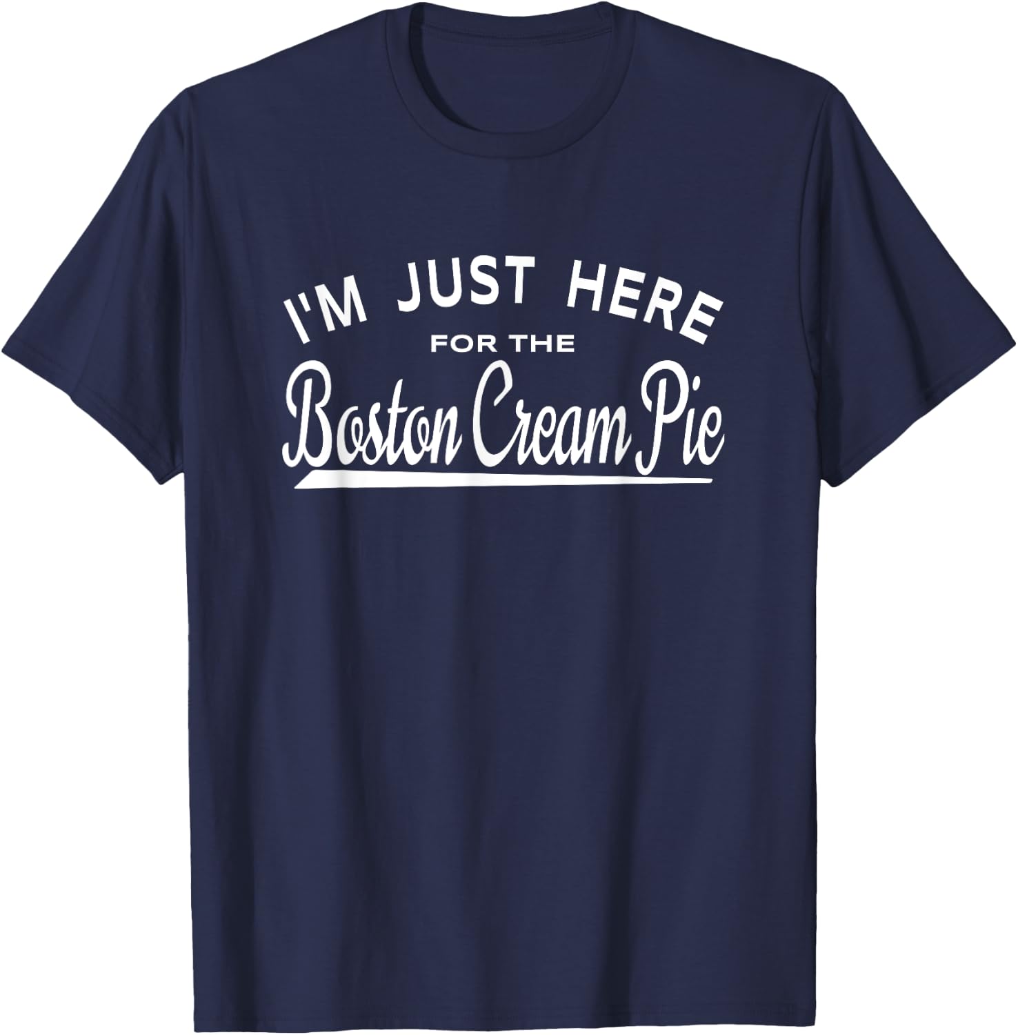 I'm Just Here For The Boston Cream Pie T-Shirt - T-Shirt | Navy